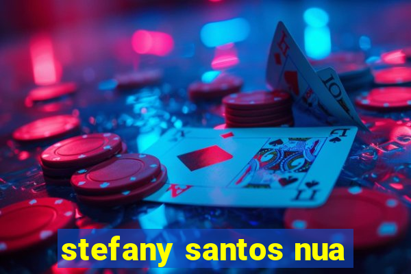 stefany santos nua
